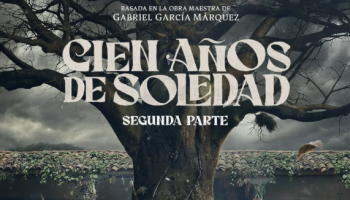 Netflix confirma estreno de la segunda parte de ‘Cien años de soledad’ para agosto de 2026